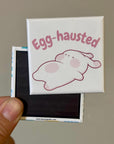 Egg-hausted Bunny Magnet