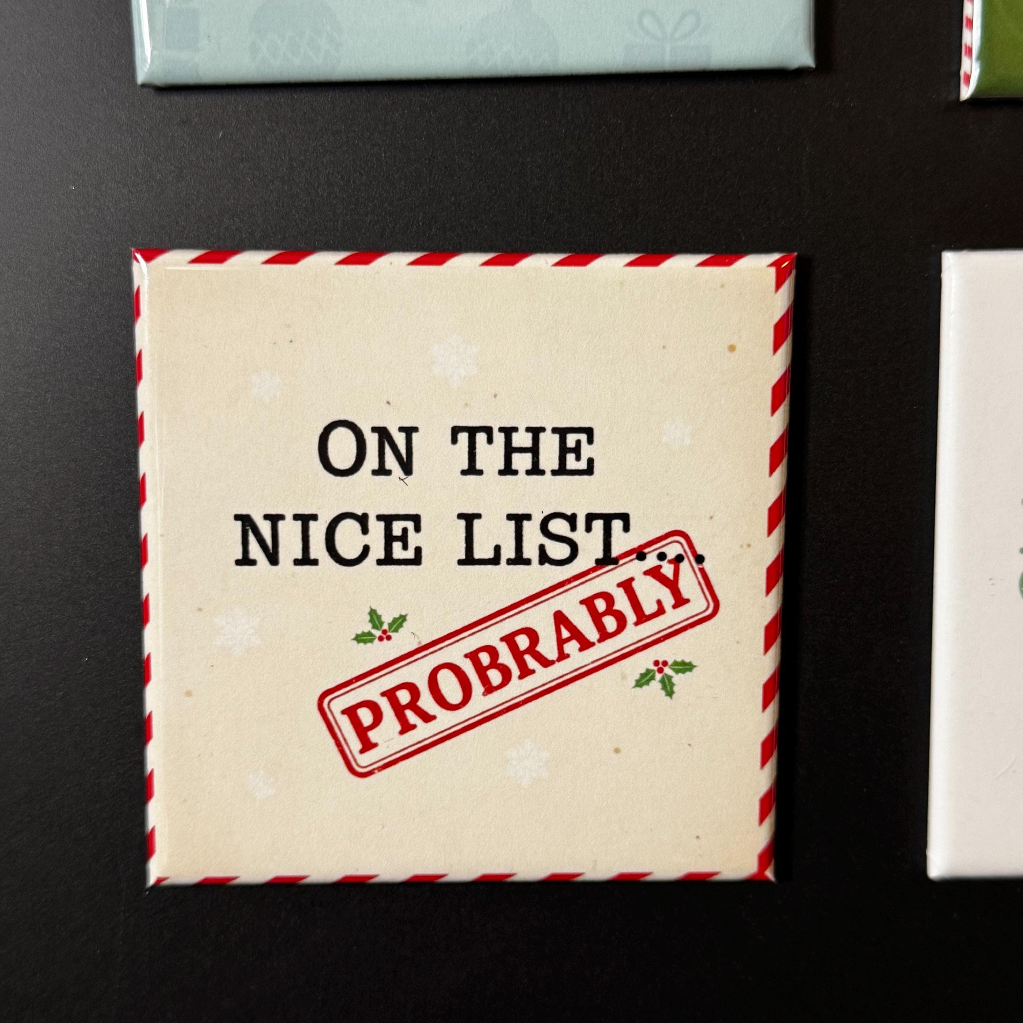 a square-shaped magnet with a humorous text that reads &amp;quot;ON THE NICE LIST PROBABLY&amp;quot;.